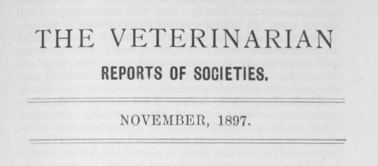 ‘The Veterinarian’ Vol 70 Reports of Societies – November 1897